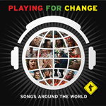 PLAYING FOR CHANGE: SONGS AROUND THE WORLD - DELUXE EDITION CD/DVD TO BE RELEASED OCTOBER 13