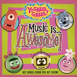 YO GABBA GABBA! MUSIC IS AWESOME! IS THE #1 CHILDREN'S  ALBUM  ON AMAZON AND ITUNES!