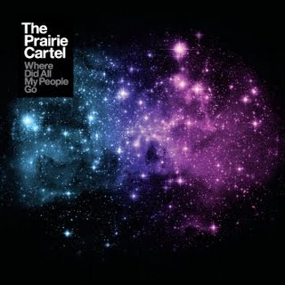 THE PRAIRIE CARTEL "WHERE DID ALL MY PEOPLE GO"