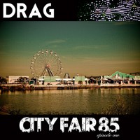 DRAG_City_Fair_85_-_Episode_One-front